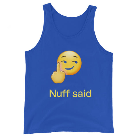 Nuff said Unisex Tank Top