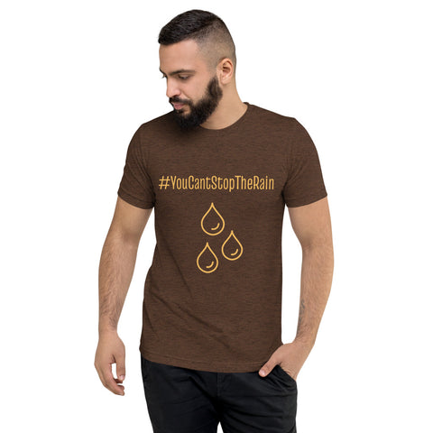 #YouCantStopTheRain Mens t-shirt